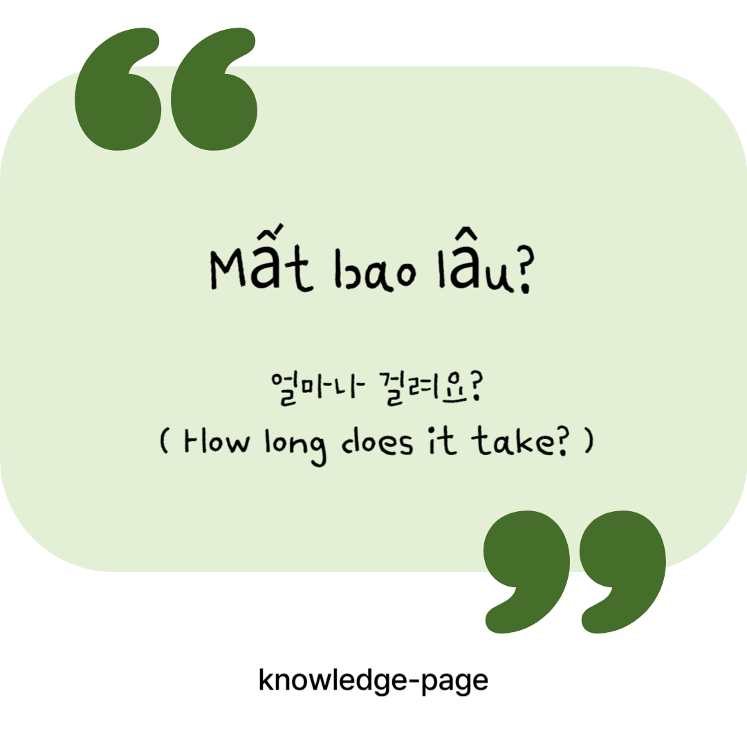 [베트남어 한 마디] 얼마나 걸려요?	Mất bao lâu?