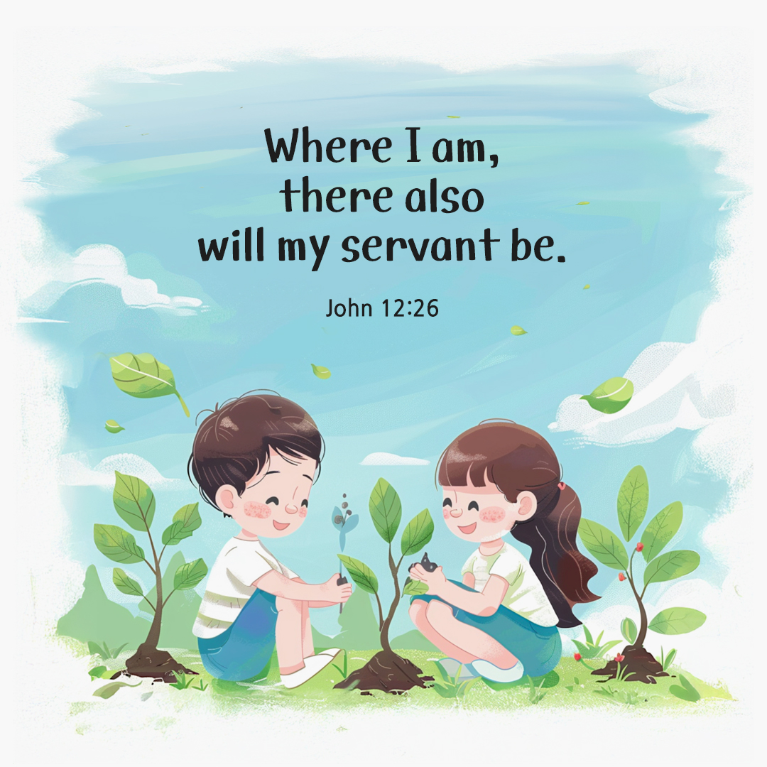 Where I am, there also will my servant be. (John 12:26) by pieonane Daily Bible quote image