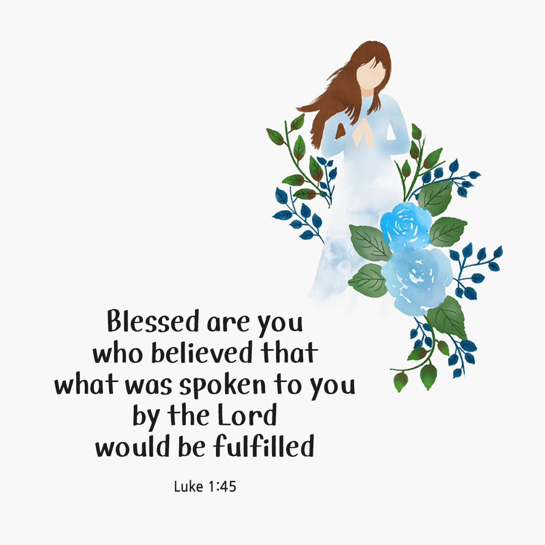Blessed are you who believed that what was spoken to you by the Lord would be fulfilled. (Luke 1:45) by pieonane Daily Bible quote image