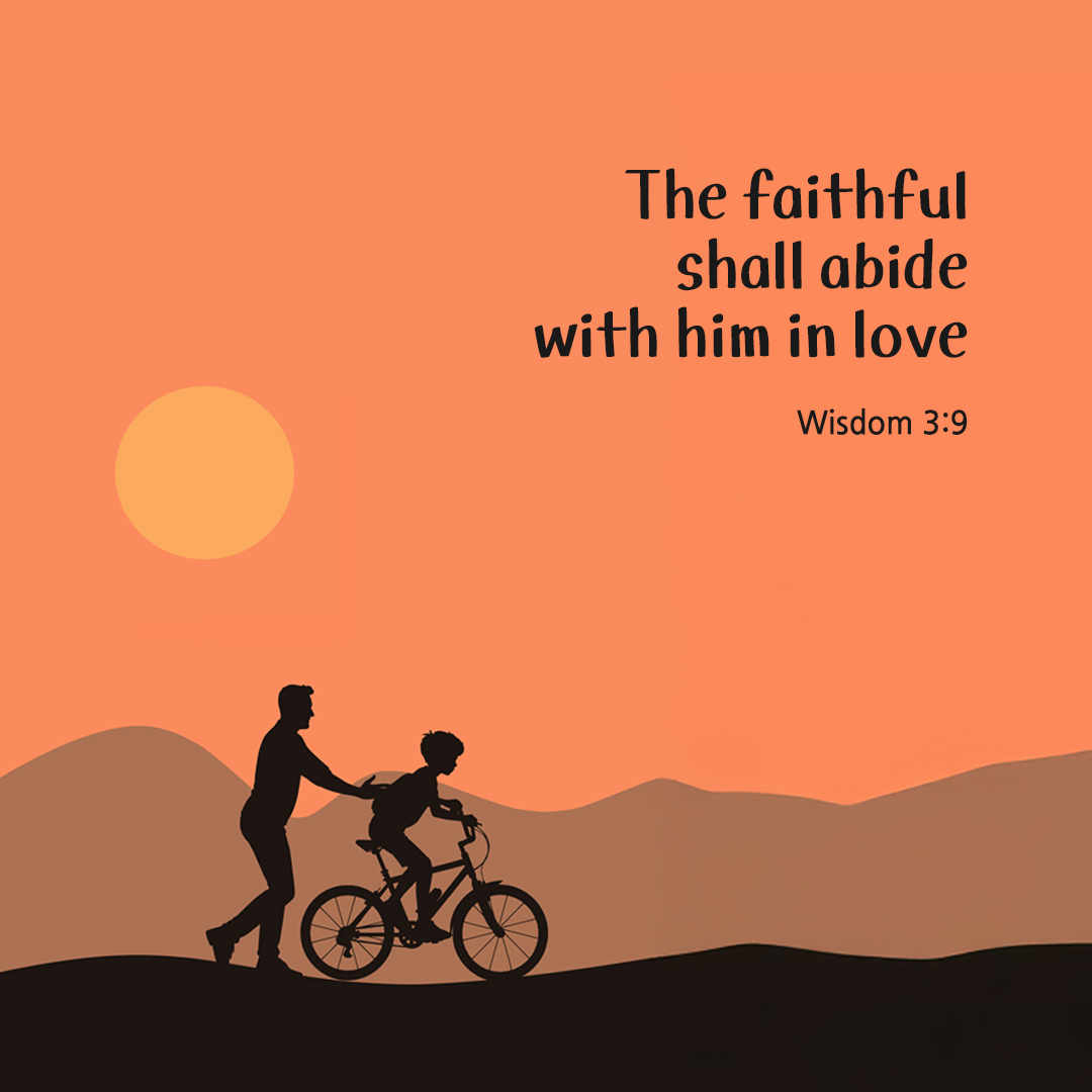 The faithful shall abide with him in love. (Wisdom 3:9) by pieonane Daily Bible quote image