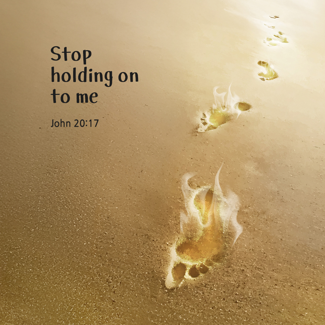 Stop holding on to me. (John 20:17) by pieonane Daily Bible quote image