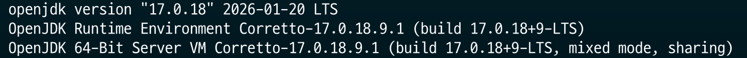 java -version 하면 나오는 콘솔 문구

openjdk version "17.0.18" 2026-01-20 LTS
OpenJDK Runtime Environment Corretto-17.0.18.9.1 (build 17.0.18+9-LTS)
OpenJDK 64-Bit Server VM Corretto-17.0.18.9.1 (build 17.0.18+9-LTS, mixed mode, sharing)