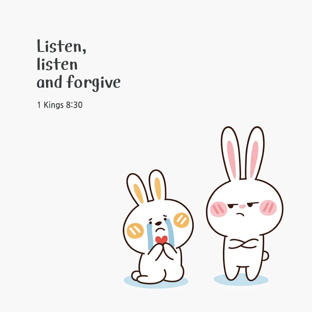 Listen, listen and forgive. (1 Kings 8:30) pieonane Daily Bible quote image