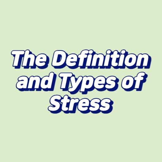 The Definition and Types of Stress