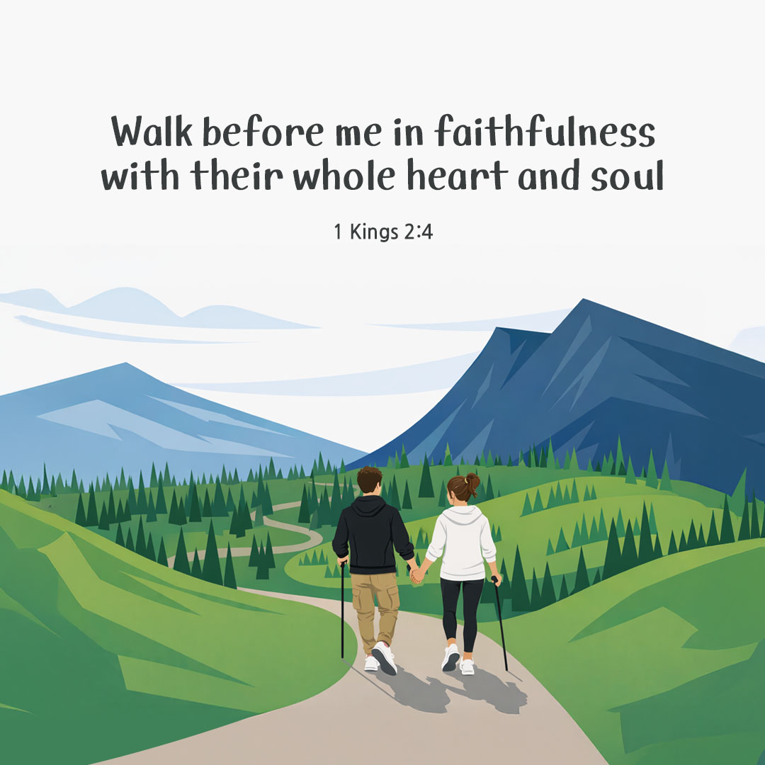 Walk before me in faithfulness with their whole heart and soul. (1 Kings 2:4) pieonane Daily Bible quote image