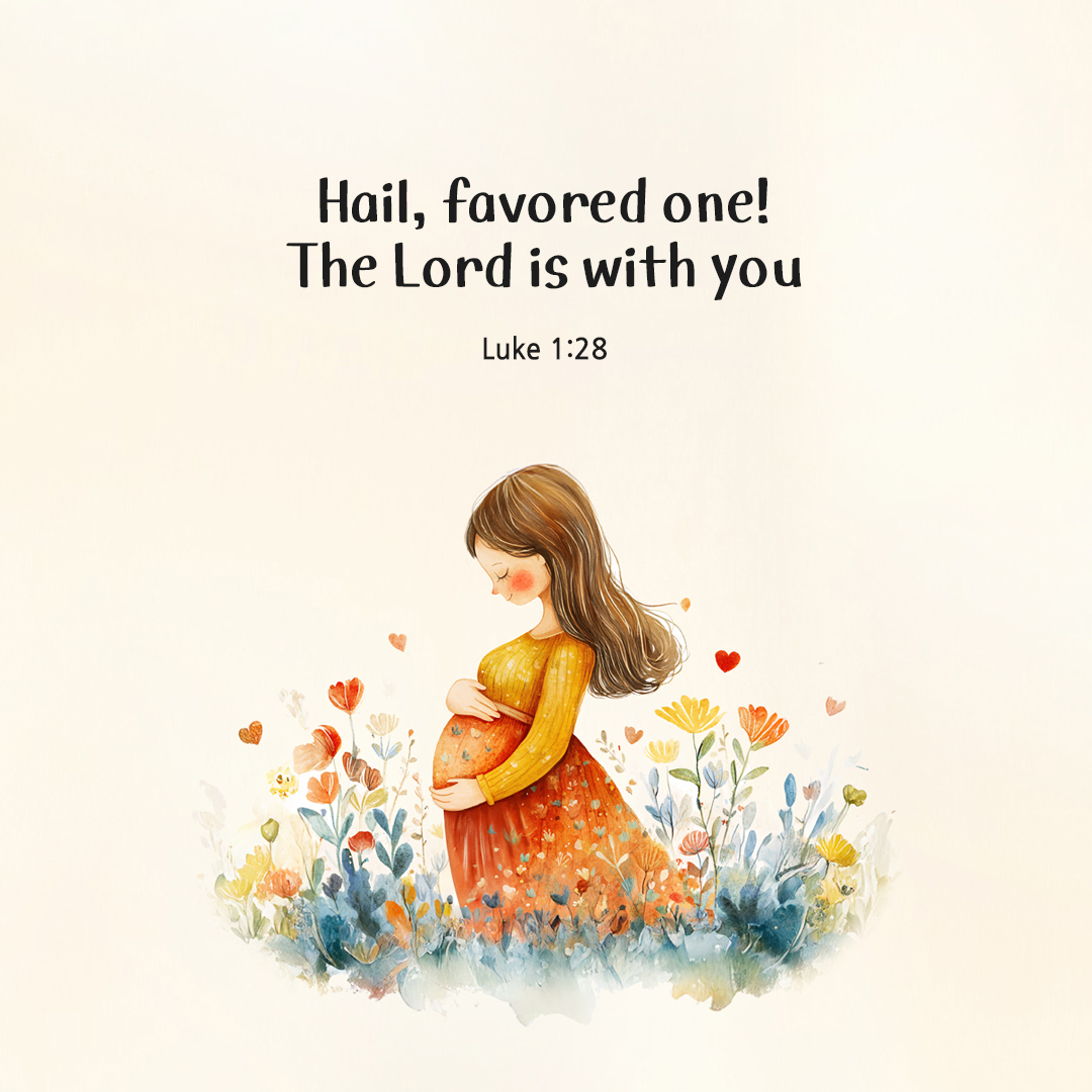 Hail, favored one! The Lord is with you. (Luke 1:28) by pieonane Daily Bible quote image