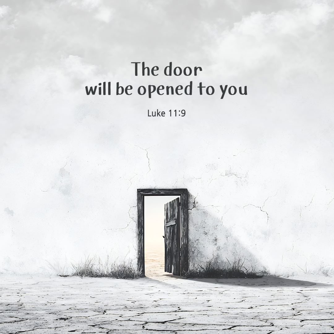 The door will be opened to you. (Luke 11:9) by pieonane Daily Bible quote image