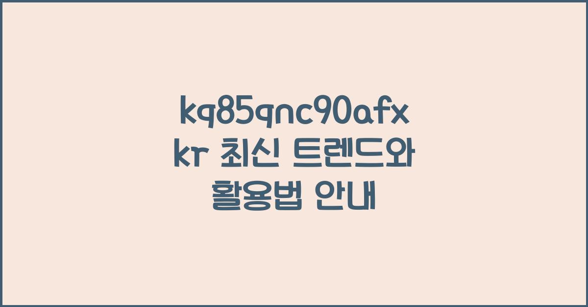 kq85qnc90afxkr