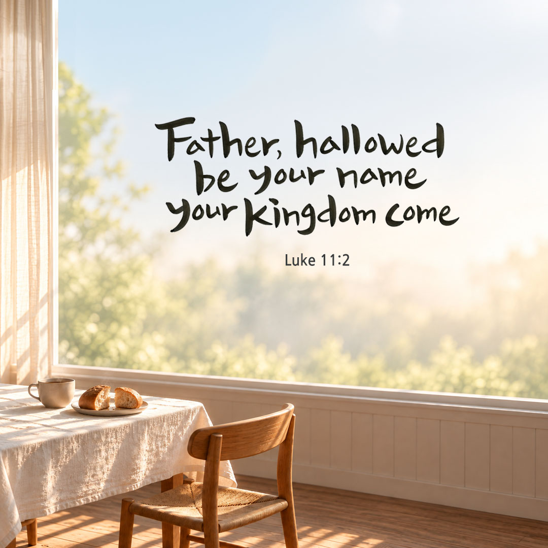 Father, hallowed be your name, your kingdom come. (Luke 11:2) English Bible verse card