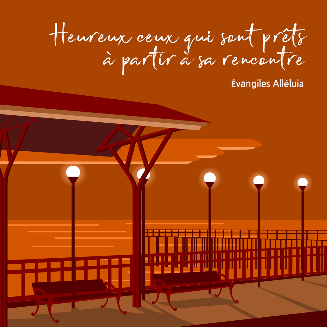 Heureux ceux qui sont pr&ecirc;ts &agrave; partir &agrave; sa rencontre. (&Eacute;vangiles All&eacute;luia)
