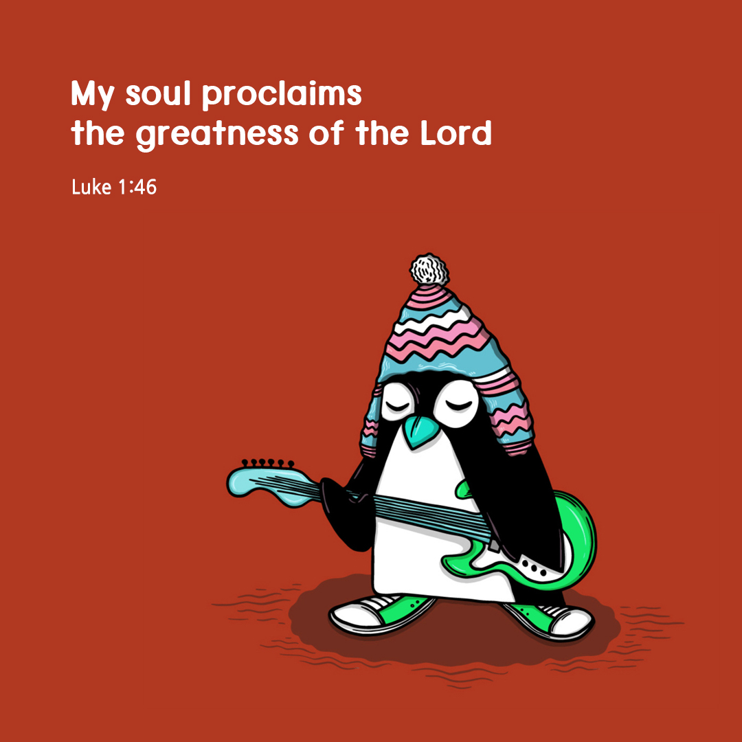 My soul proclaims the greatness of the Lord (Luke 1:46)