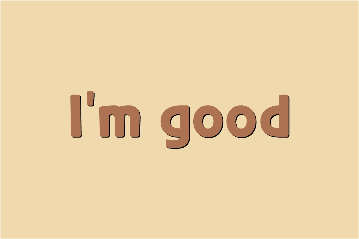 I'm good 뜻