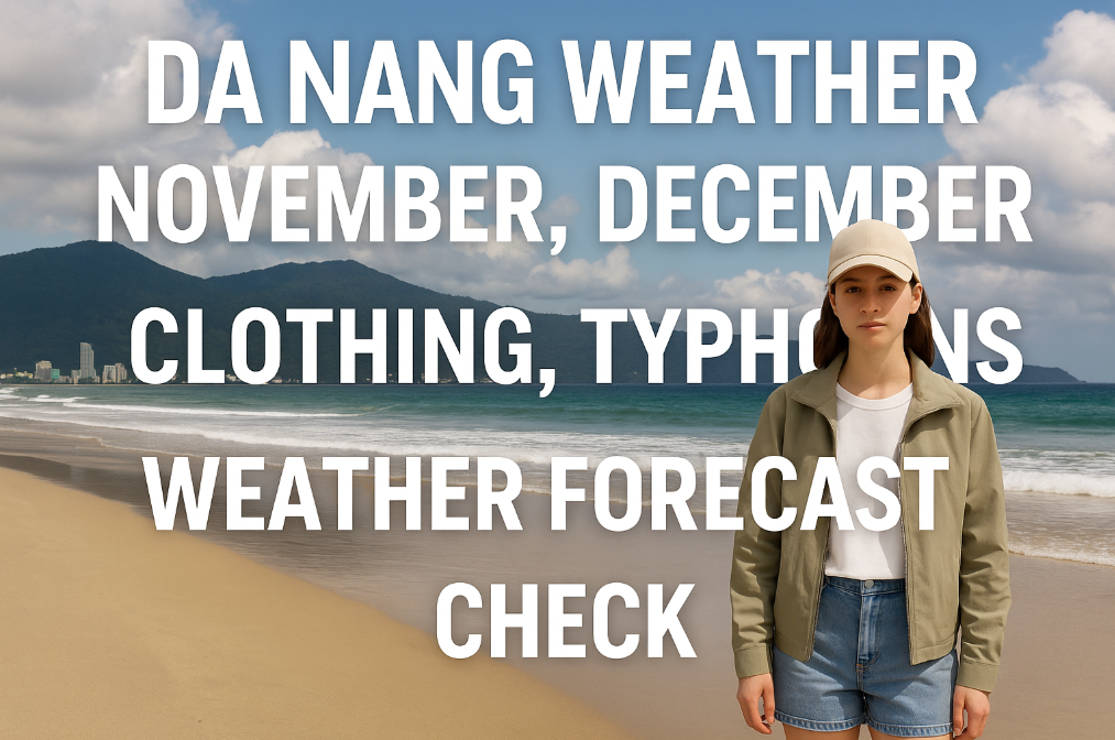 다낭 11월 12월 날씨 완벽 가이드 - 옷차림부터 태풍까지