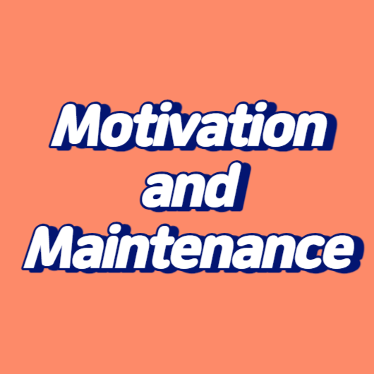 Motivation and Maintenance