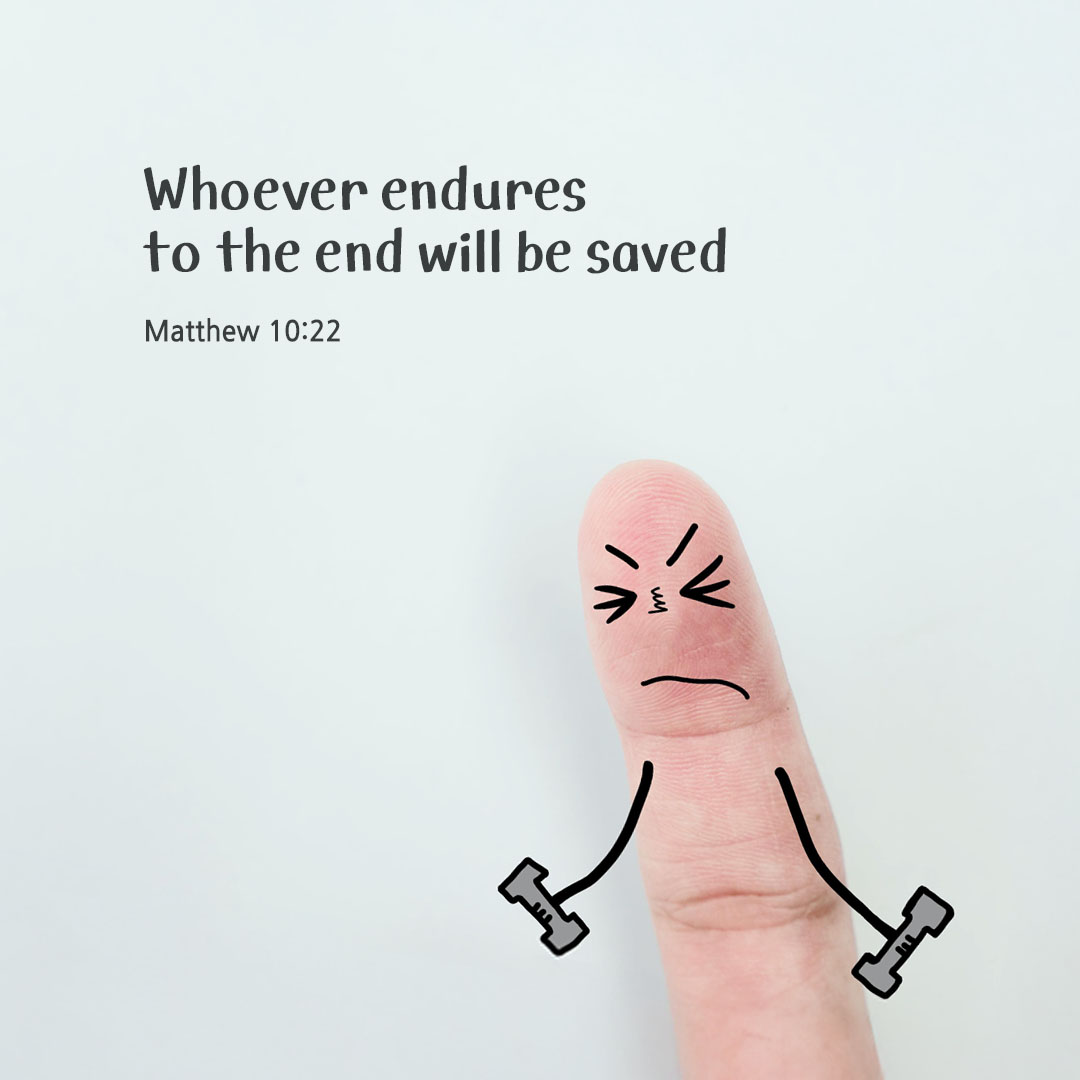 Whoever endures to the end will be saved. (Matthew 10:22) by pieonane Daily Bible quote image
