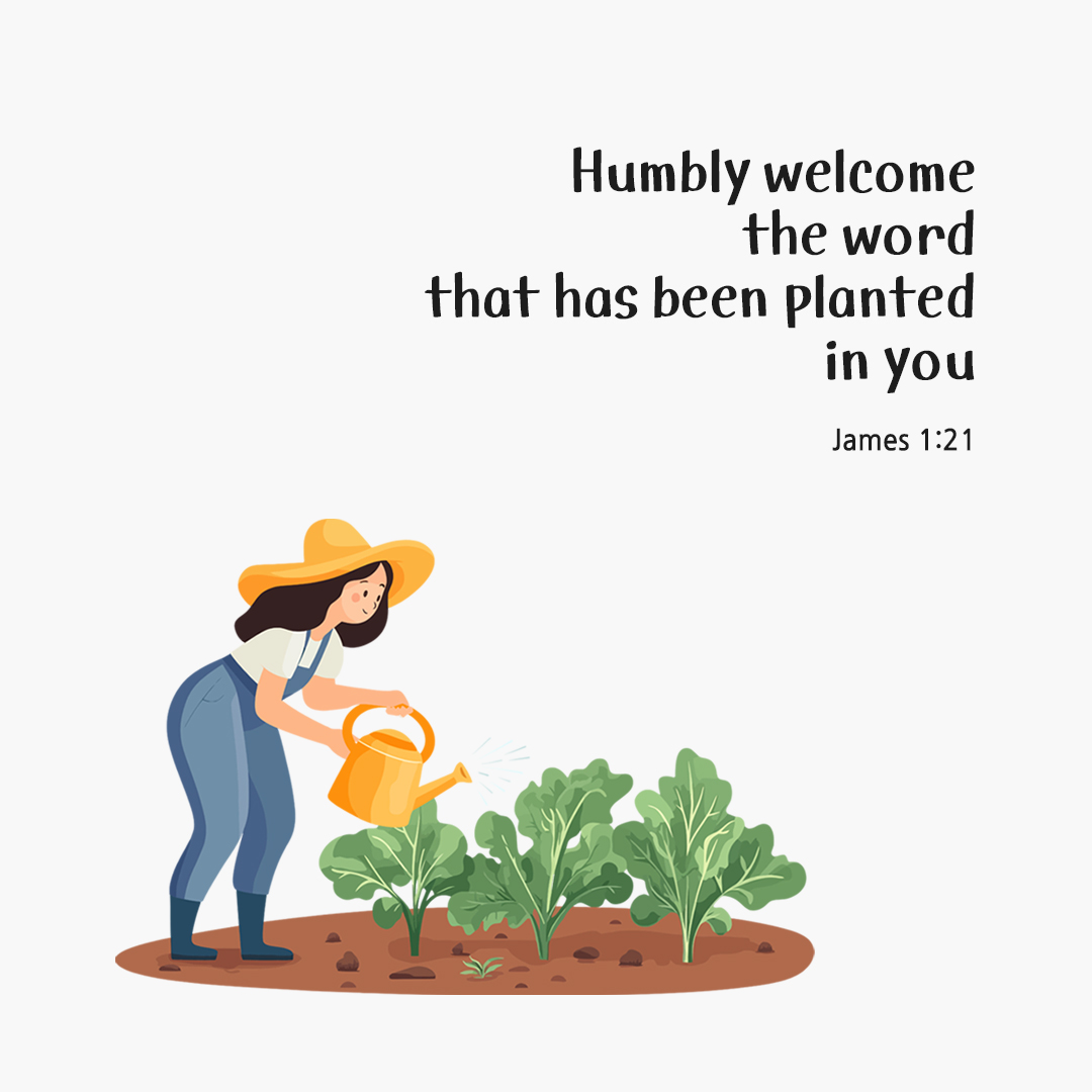 Humbly welcome the word that has been planted in you and is able to save your souls. (James 1:21) by pieonane Daily Bible quote image