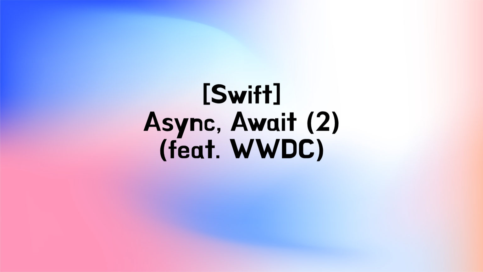 [Swift] Async, Await (2) [feat. WWDC]