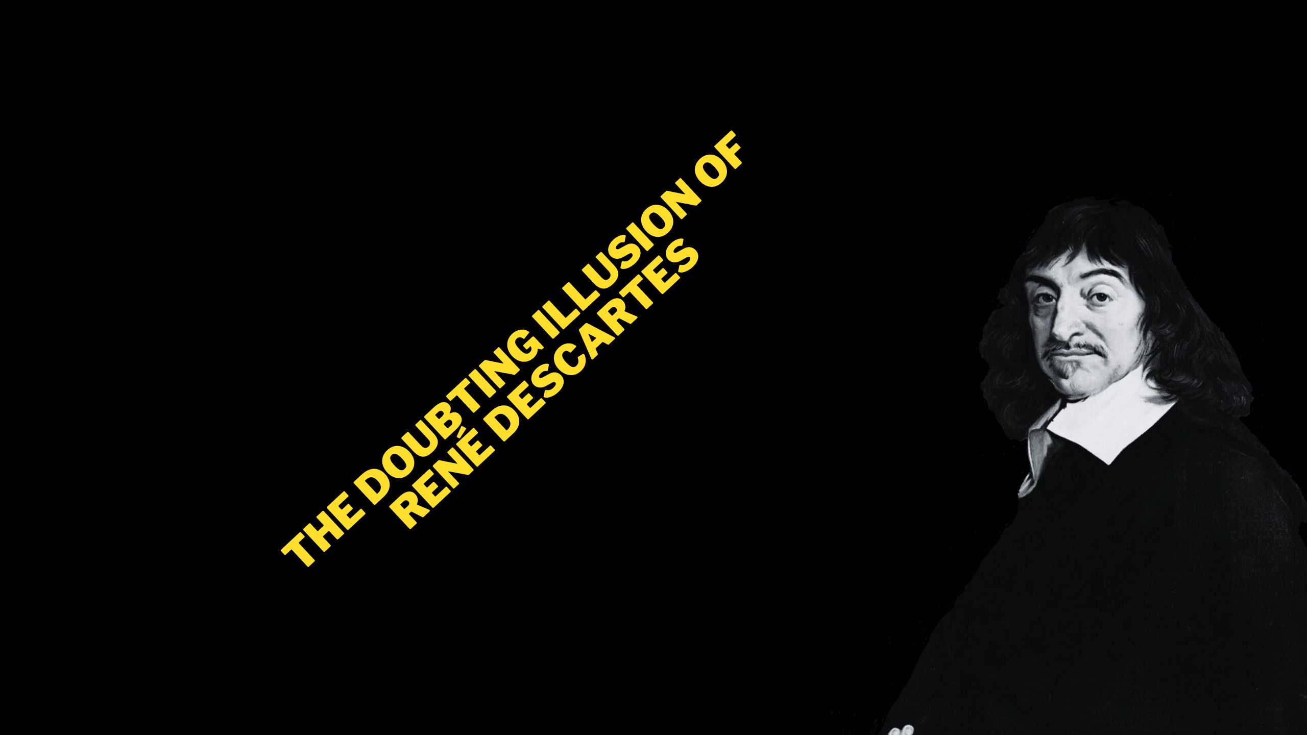 The Doubting Illusion of René Descartes