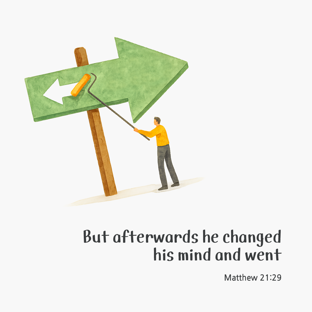But afterwards he changed his mind and went. (Matthew 21:29) by pieonane Daily Bible quote image
