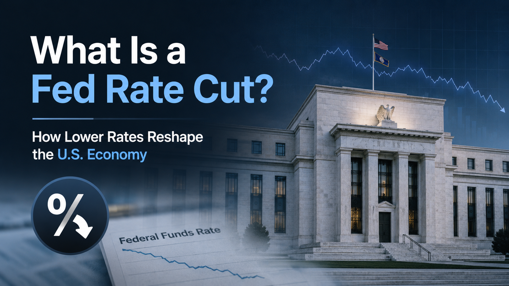 What is a Fed rate cut and how lower interest rates affect the U.S. economy and financial markets