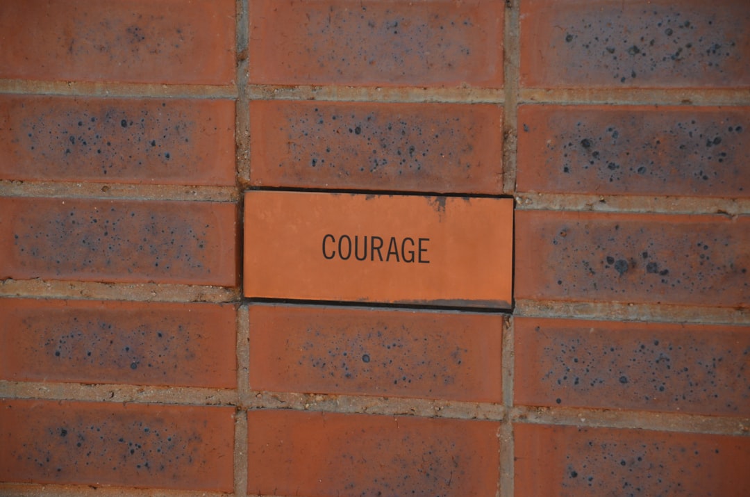 Courage.