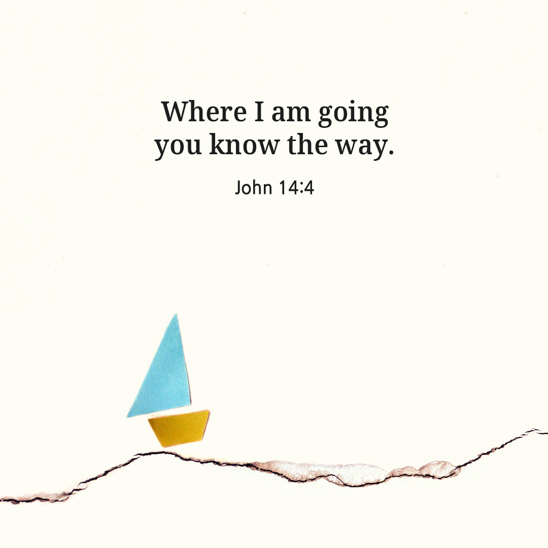 Where I am going you know the way. (John 14:4)