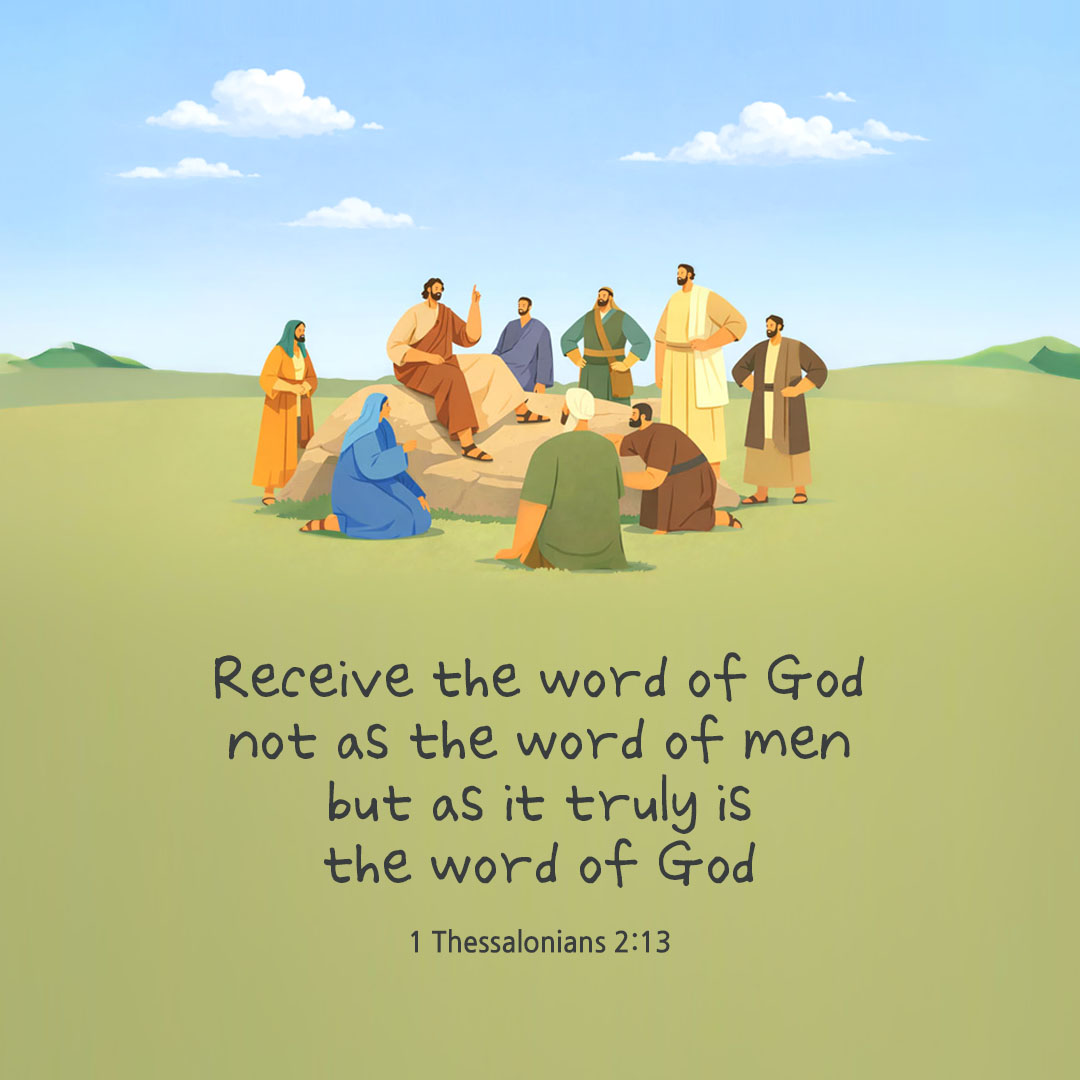 Receive the word of God, not as the word of men, but as it truly is, the word of God. (1 Thessalonians 2:13) pieonane Daily Bible quote image
