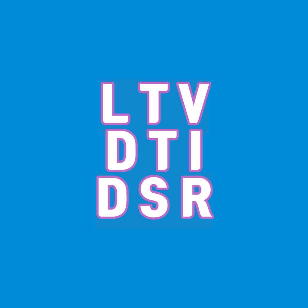 LTV, DTI, DSR