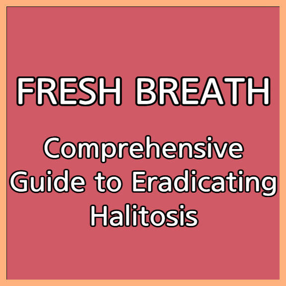 FRESH BREATH: A Comprehensive Guide to Eradicating Halitosis - undefined - FRESH BREATH: A Comprehensive Guide to Eradicating Halitosis FRESH BREATH