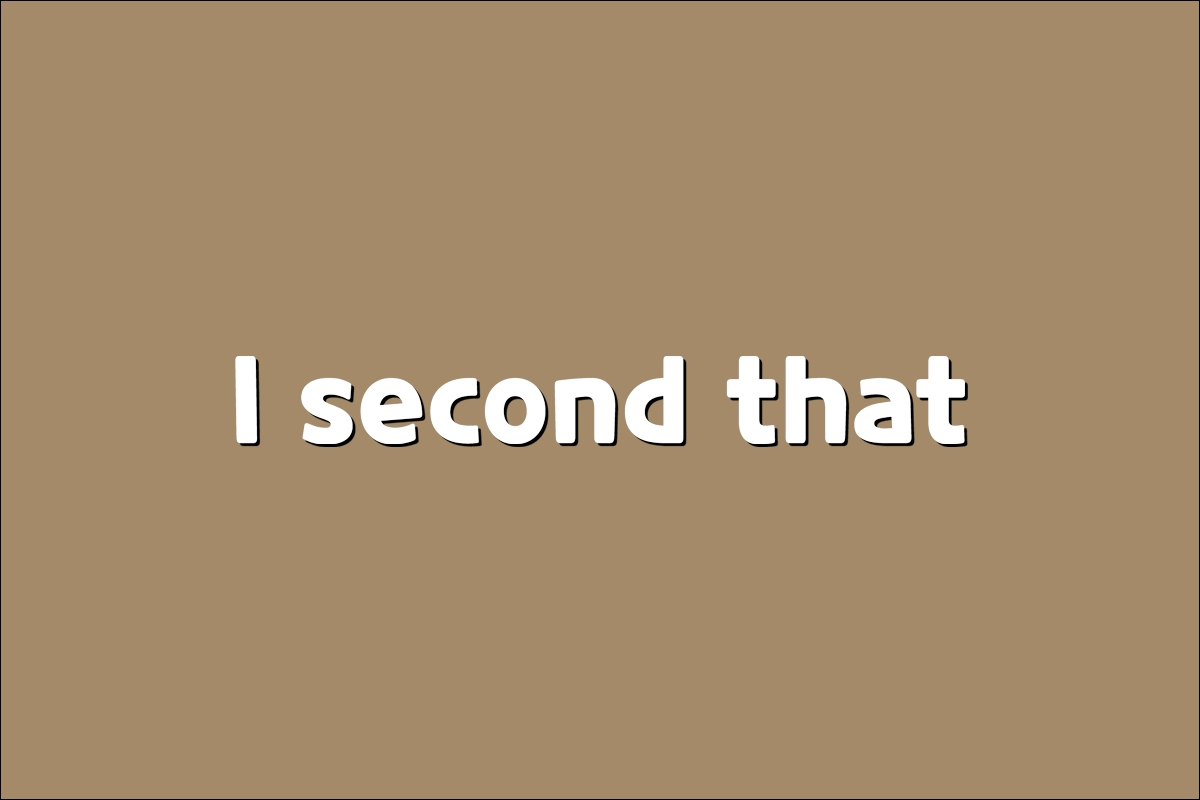 I second that