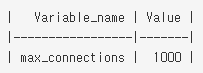 SHOW VARIABLES LIKE &#39;%max_connection%&#39;;