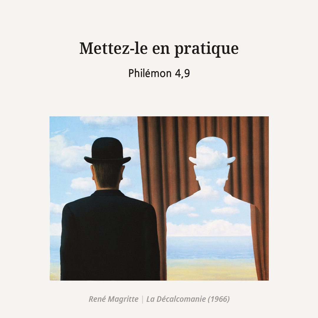 Mettez-le en pratique. (Philémon 4,9)
