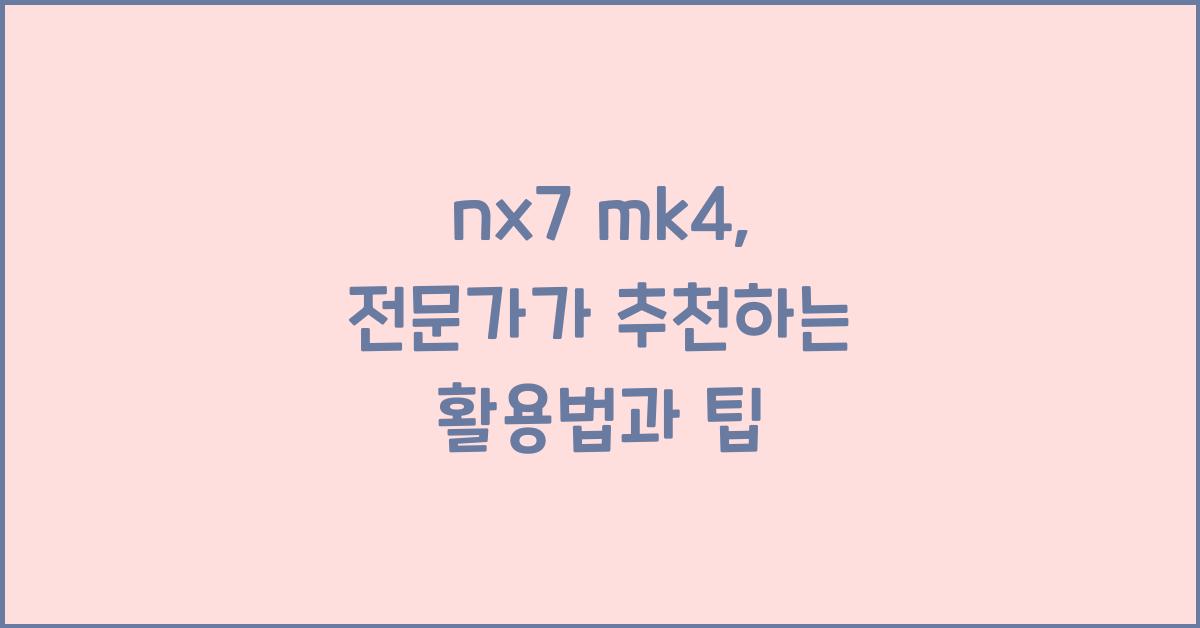 nx7 mk4