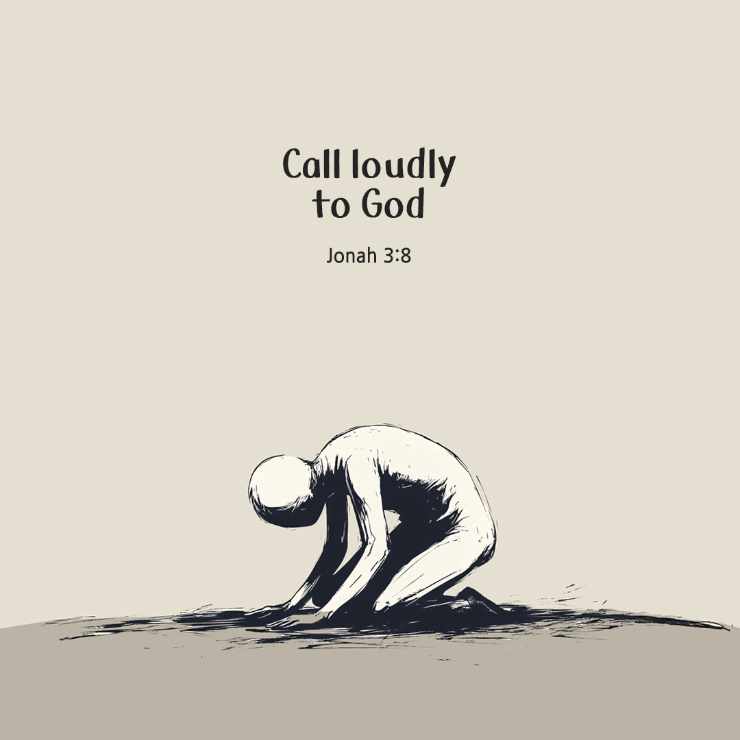 Call loudly to God. (Jonah 3:8) by pieonane Daily Bible quote image