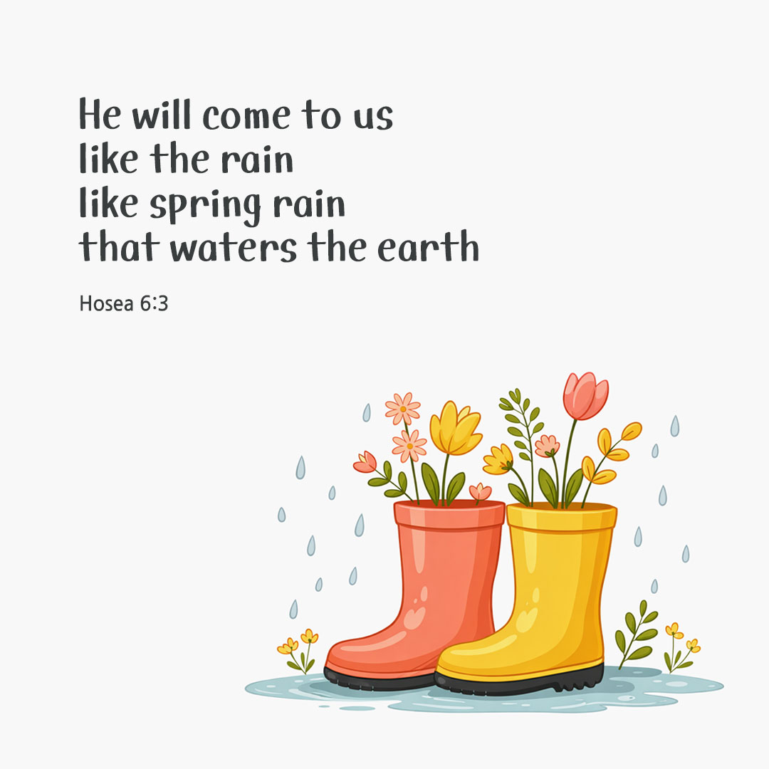 He will come to us like the rain, like spring rain that waters the earth. (Hosea 6:3) pieonane Daily Bible quote image