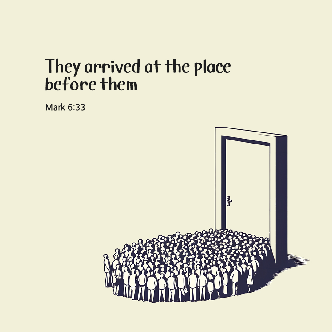 They arrived at the place before them. (Mark 6:33) by pieonane Daily Bible quote image