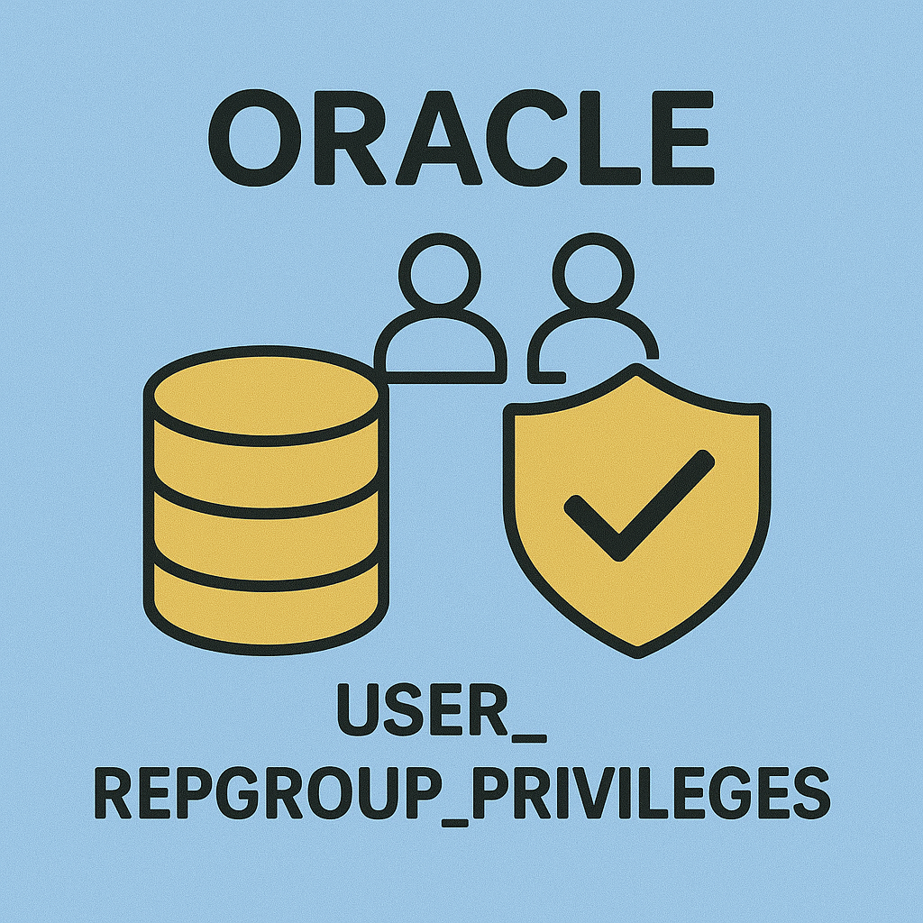 [ORACLE] USER_REPGROUP_PRIVILEGES 뷰 완벽 해설 : 복제 그룹 권한을 마스터하라