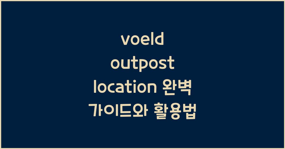 voeld outpost location