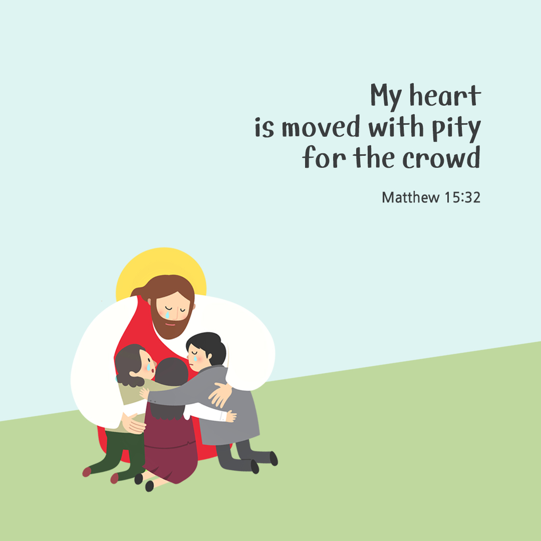 My heart is moved with pity for the crowd. (Matthew 15:32) by pieonane Daily Bible quote image