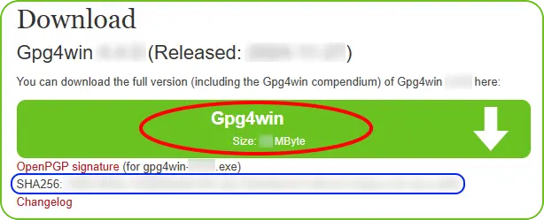 Download
Gpg4win(Released:)
You can download the fullversion (including the Gpg4win compendium) of Gpg4win here:

Gpg4win ↓
Size: ?? MByte

OpenPGP signature (for gpg4win-???.exe)
SHA256: ???...???
Changelog