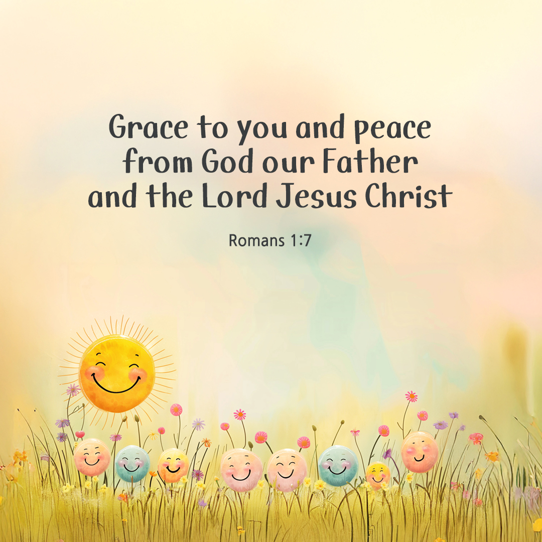 Grace to you and peace from God our Father and the Lord Jesus Christ. (Romans 1:7) by pieonane Daily Bible quote image