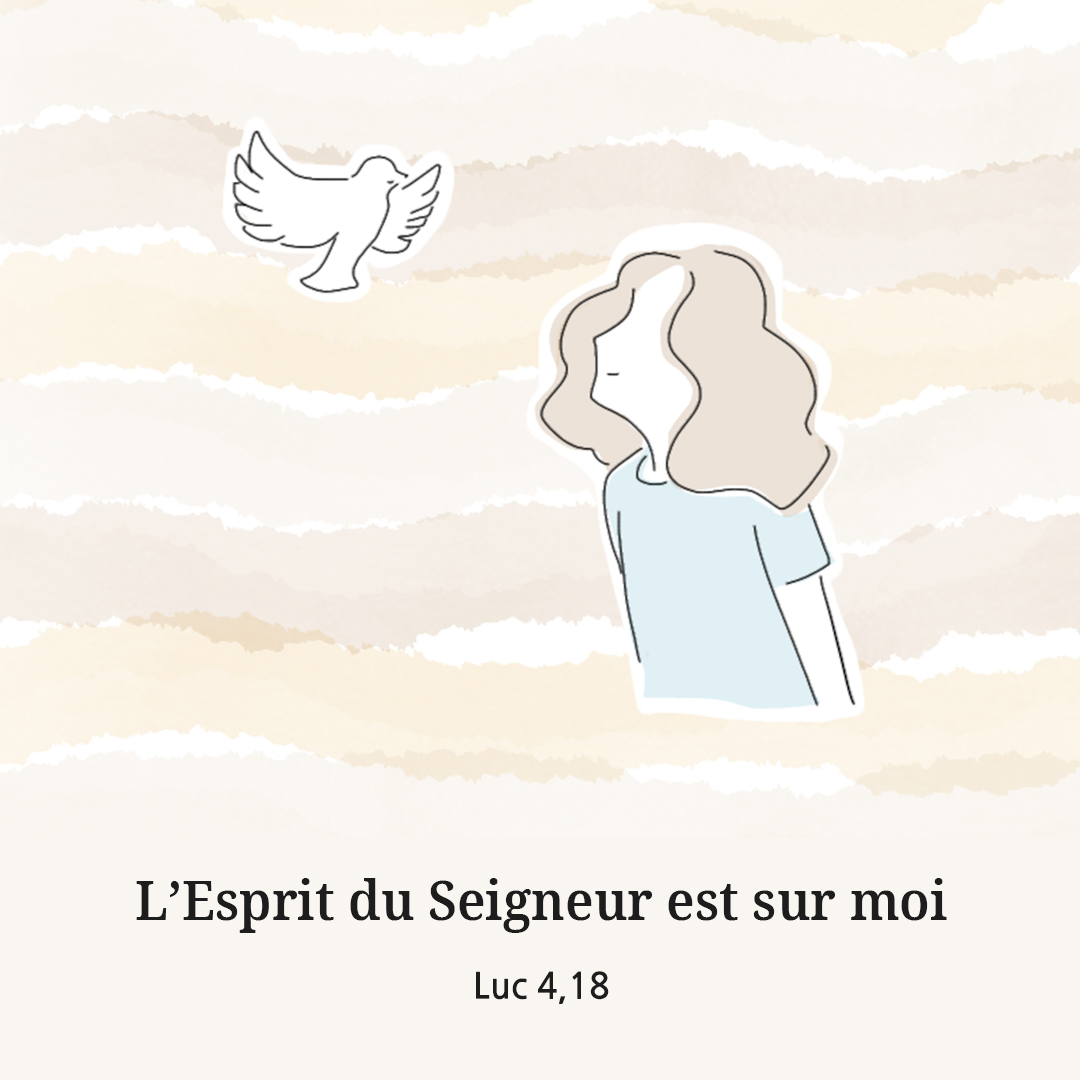 L&rsquo;Esprit du Seigneur est sur moi. (Luc 4,18)
