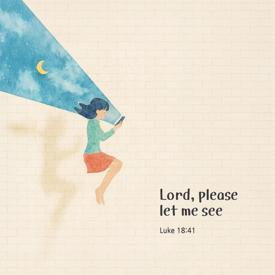 Lord, please let me see. (Luke 18:41) by pieonane Daily Bible quote image