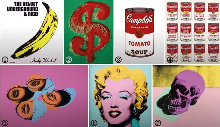 ①Banana ②Dollars Sign ③,④Campbell's Soup Cans,1962 ⑤Space Fruit:Still Lifes ⑥Marilyn Monroe ⑦Skulls