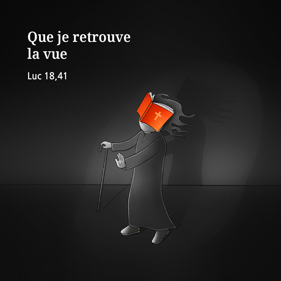 Que je retrouve la vue. (Luc 18&#44;41)