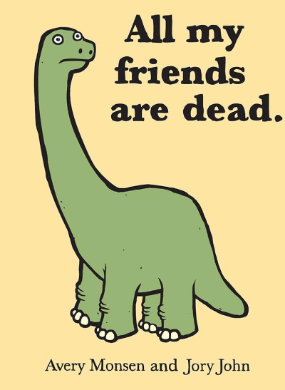 all my friends are dead