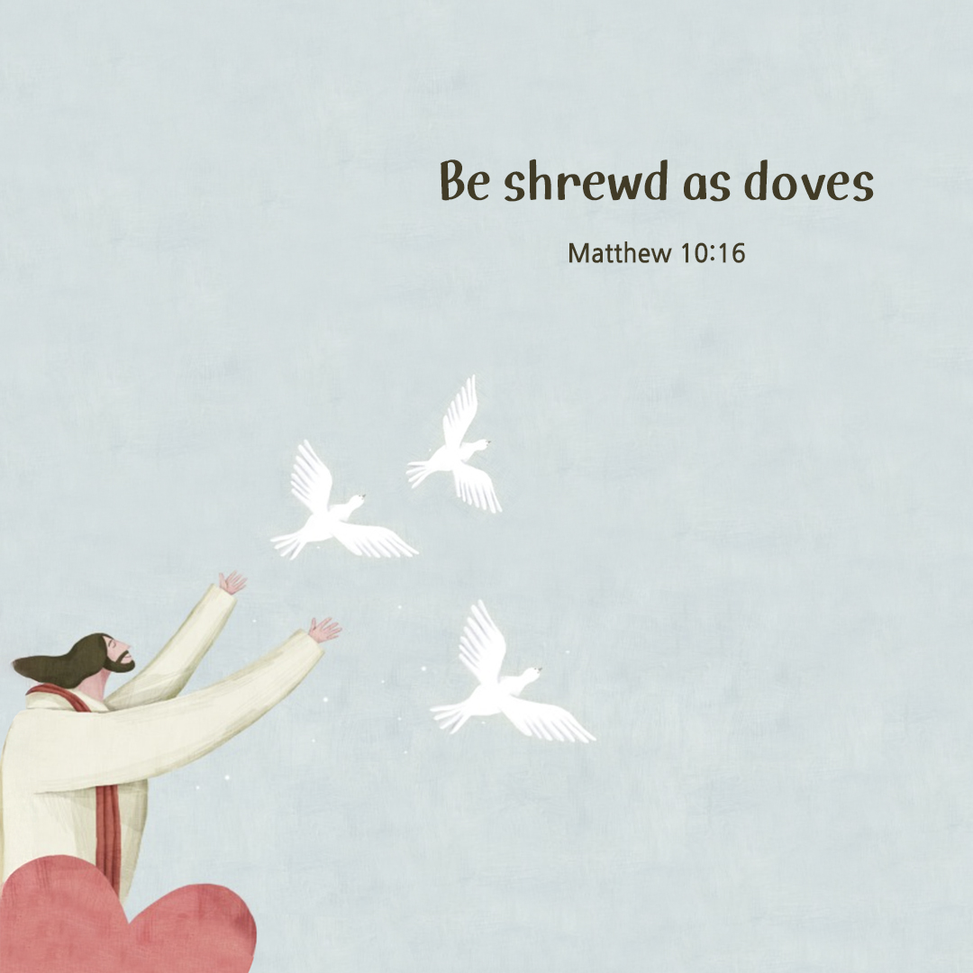 Be shrewd as doves. Matthew 10:16) by pieonane Daily Bible quote image
