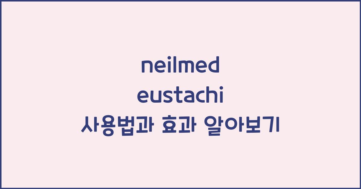 neilmed eustachi