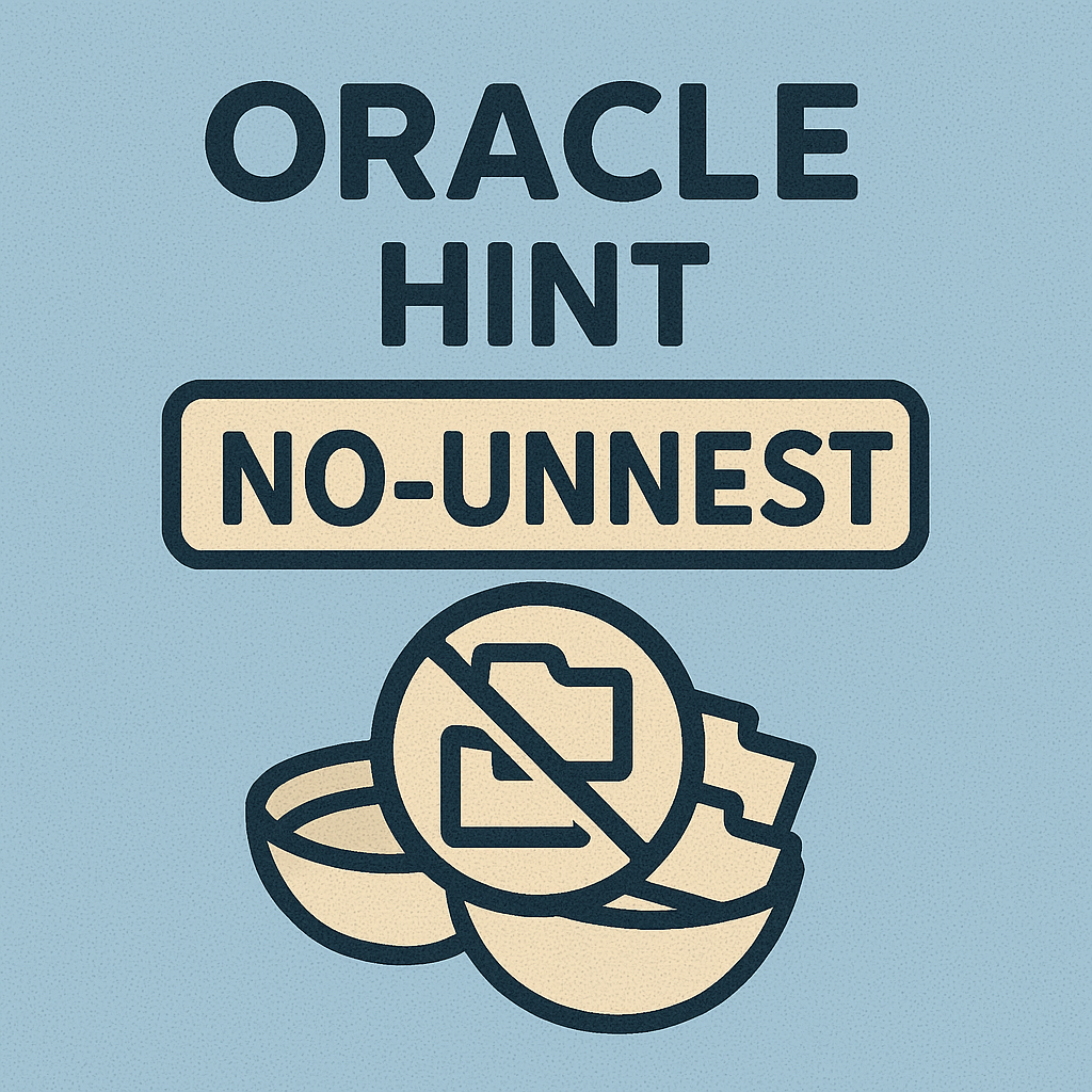 NO_UNNEST 힌트 완벽 분석과 실전 활용 전략