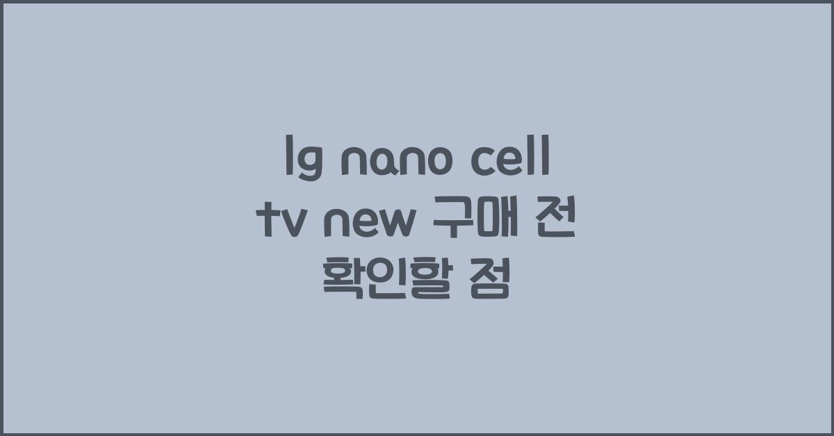 lg nano cell tv new